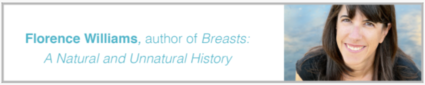 Florence Williams, author of Breast, A Natural and Unnatural History